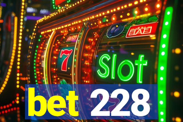 bet 228